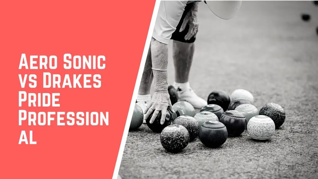Aero Sonic VS Drakes Pride Professional lawn bowls comparison