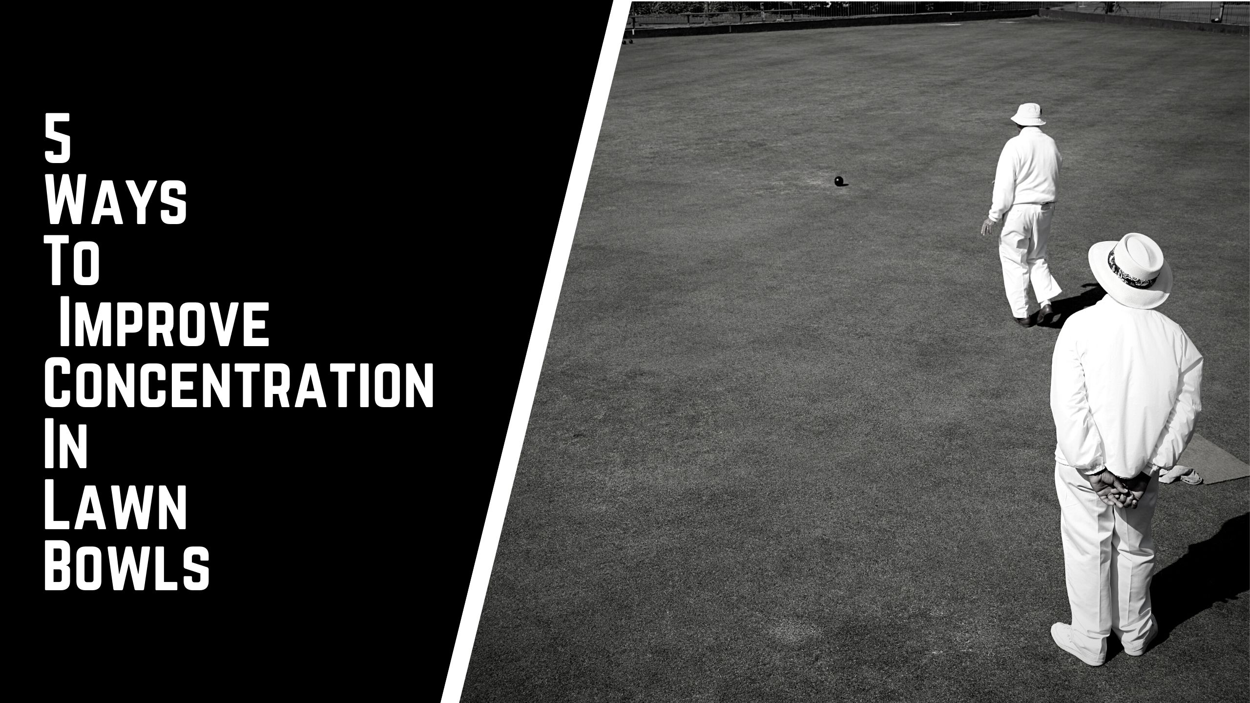 5 Ways To Improve Concentration In Lawn Bowls