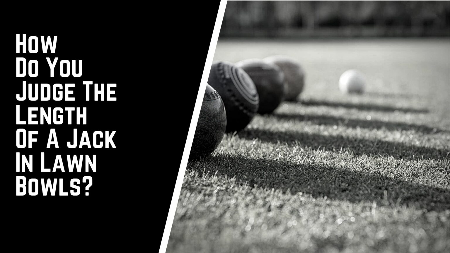 How Do You Judge The Length Of A Jack In Lawn Bowls? A Complete Guide