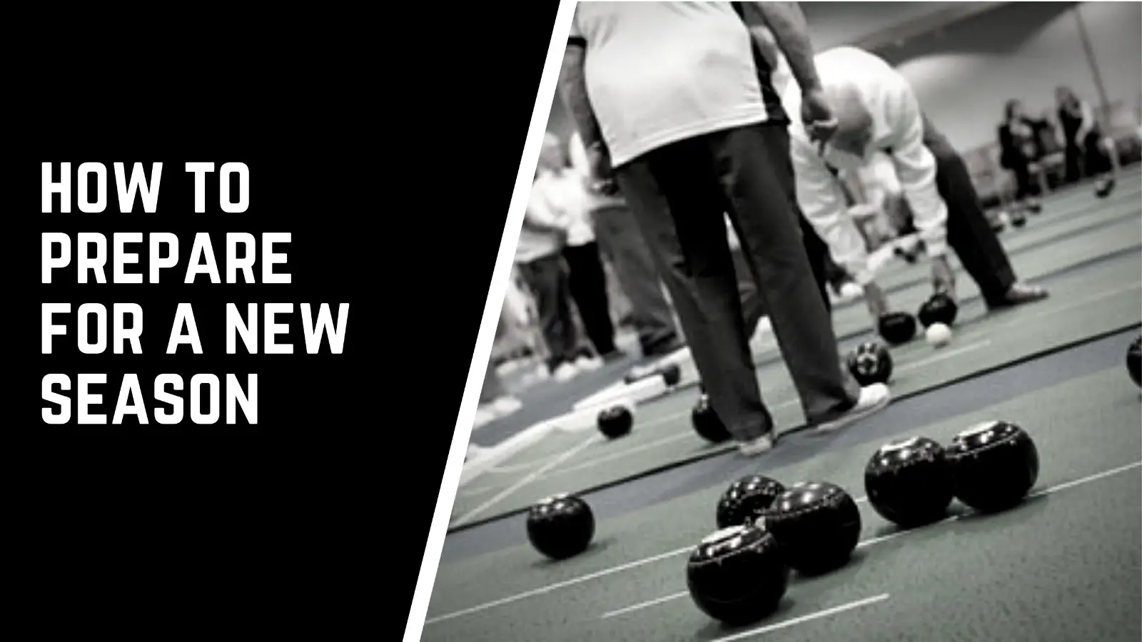How To Prepare For A New Lawn Bowls Season | A Helpful Guide