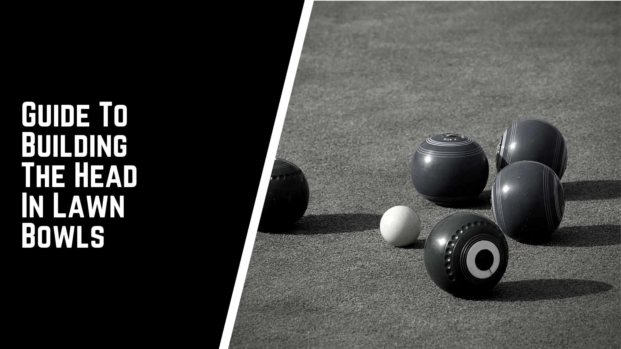 Building The Head In Lawn Bowls