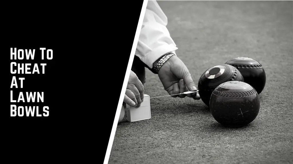 How To Cheat At Lawn Bowls