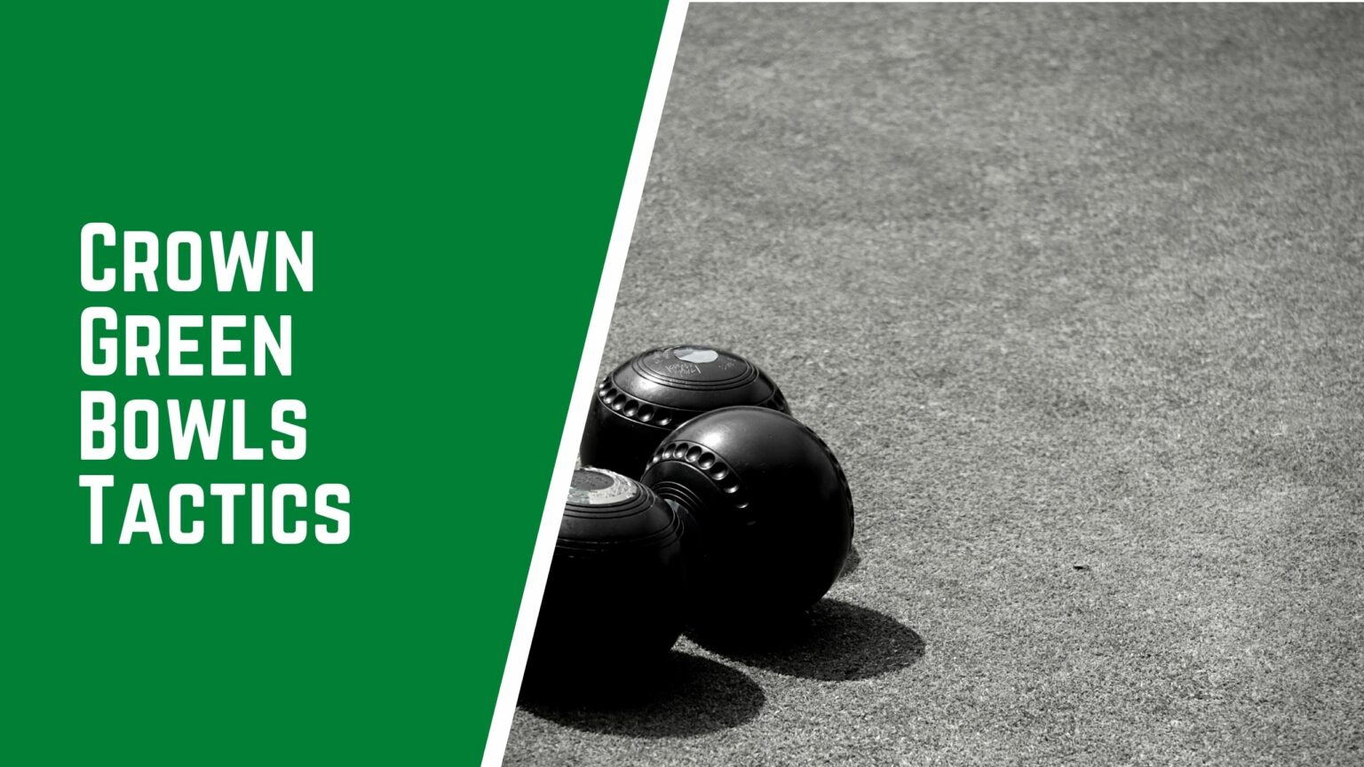 Crown Green Bowls Tactics A Complete Guide Jack High Bowls