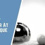 How To Get Better At Petanque | A Beginner's Guide To Improving