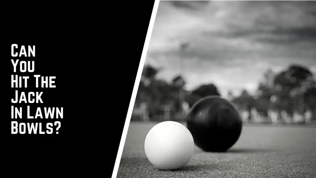 Can You Hit The Jack In Lawn Bowls