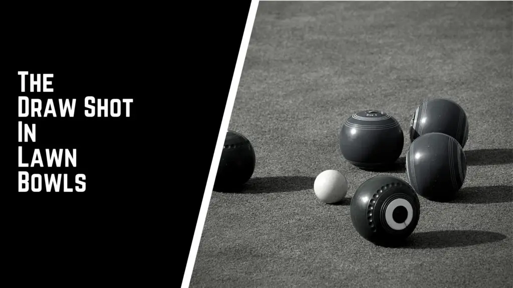 The Draw Shot In Lawn Bowls