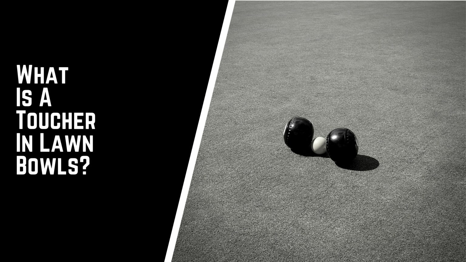 What Is A Toucher In Lawn Bowls? A Simple Guide Jack High Bowls
