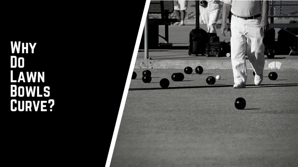 Why Do Lawn Bowls Curve?