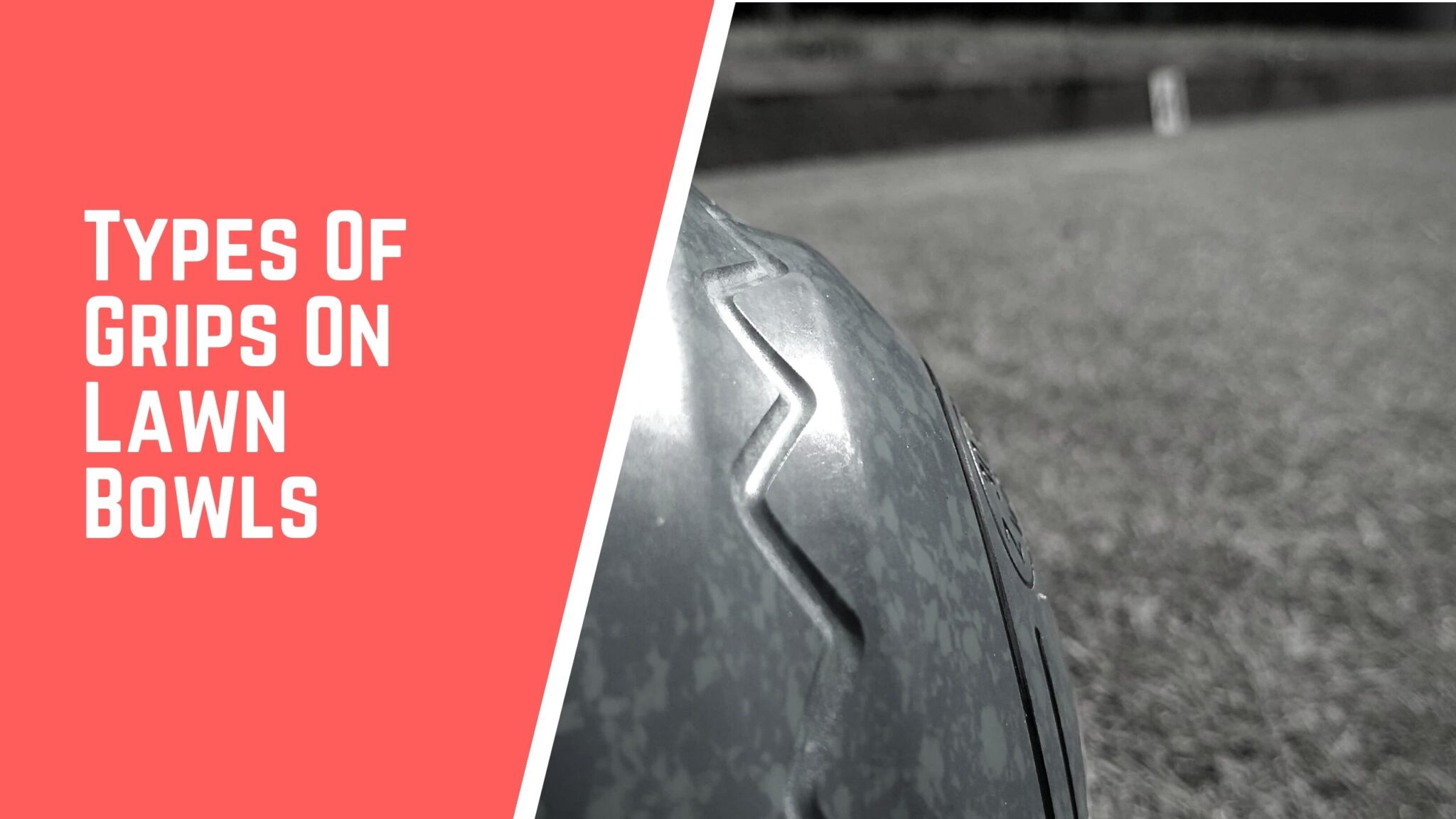 Types Of Grips On Lawn Bowls Which One Is Best? Jack High Bowls