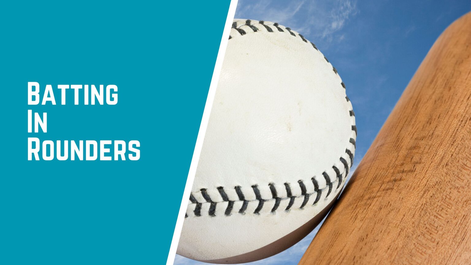 Batting In Rounders A Complete Guide On How To Bat In Rounders Jack